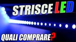 STRISCE LED - Quali Comprare e perché?